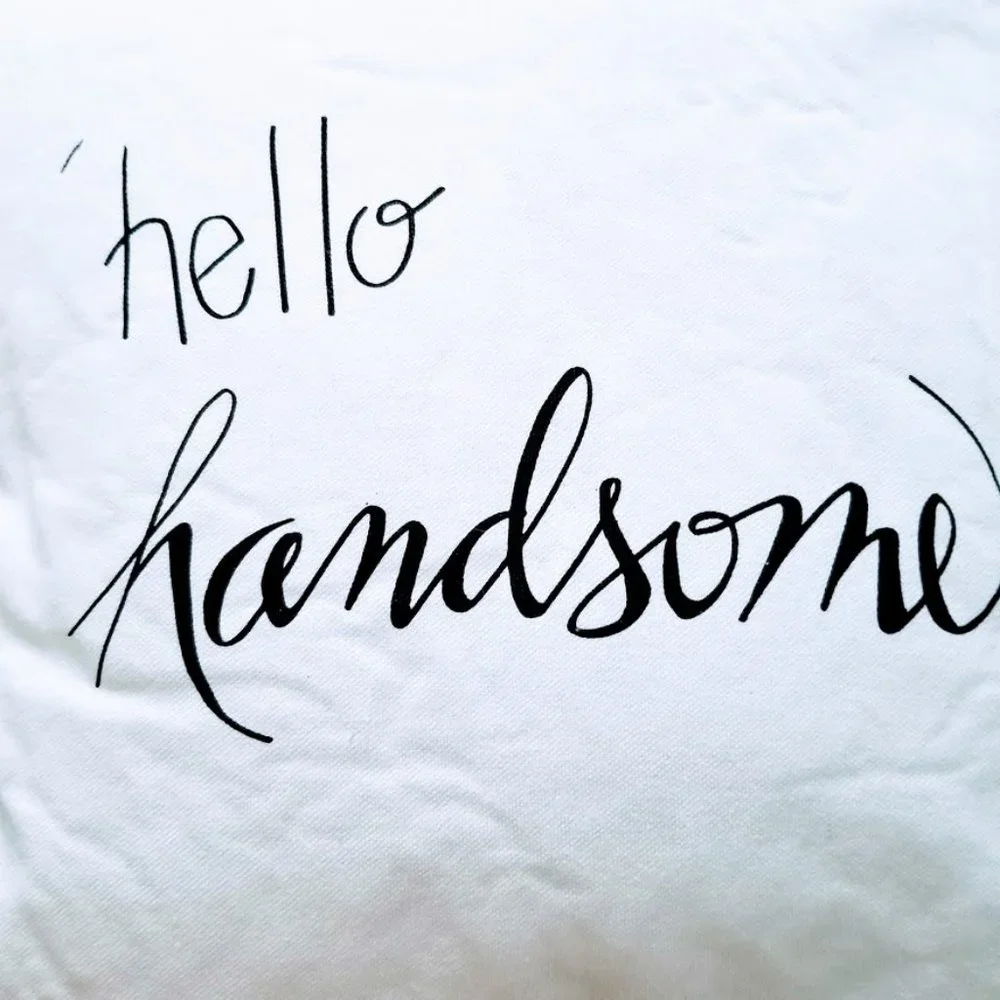 Brand new! Farm‎ house style Hello handsome Pillow White and Black 16 x 16
